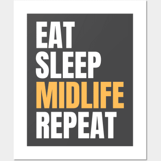 Eat Sleep Midlife Repeat Posters and Art